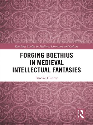cover image of Forging Boethius in Medieval Intellectual Fantasies